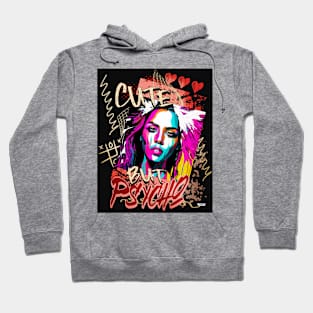 Cute but Psycho (street art text popart female) Hoodie